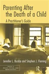 Book cover of Parenting After the Death of a Child by Jennifer L. Buckle