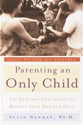 Book cover of Parenting an Only Child by Susan Newman
