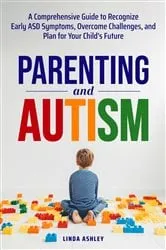 Book cover of Parenting and Autism by Linda Ashley