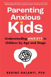 Book cover of Parenting Anxious Kids by Regine Galanti PhD