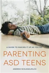 Book cover of Parenting ASD Teens by Andrew Schlegelmilch