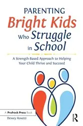 Book cover of Parenting Bright Kids Who Struggle in School by Dewey Rosetti