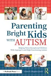 Book cover of Parenting Bright Kids With Autism by Claire E. Hughes-Lynch