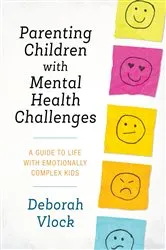 Book cover of Parenting Children with Mental Health Challenges by Vlock, PhD, Deborah