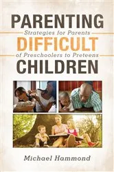 Book cover of Parenting Difficult Children by Michael Hammond