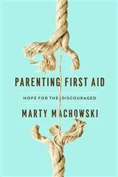 Book cover of Parenting First Aid by Marty Machowski