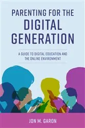 Book cover of Parenting for the Digital Generation by Jon M. Garon
