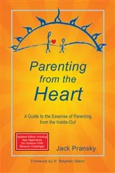 Book cover of Parenting from the Heart: A Guide to the Essence of Parenting from the Inside-Out (4th ed.) by Jack Pransky