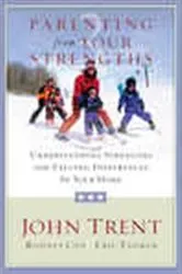 Book cover of Parenting from Your Strengths by John Trent