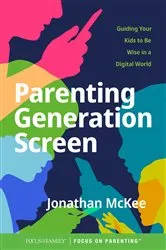 Book cover of Parenting Generation Screen by Jonathan McKee