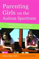 Book cover of Parenting Girls on the Autism Spectrum by Eileen Riley-Hall