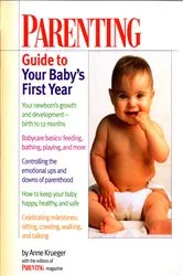 Book cover of Parenting Guide to Your Baby's First Year by Anne Krueger