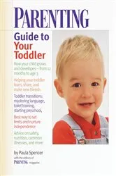Book cover of Parenting Guide to Your Toddler by Parenting Magazine Editors