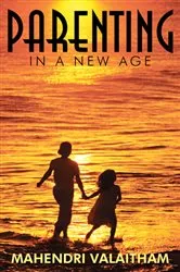 Book cover of Parenting in a New Age by Mahendri Valaitham