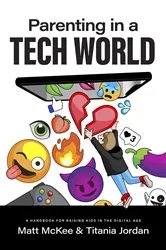 Book cover of Parenting in a Tech World by Matt McKee