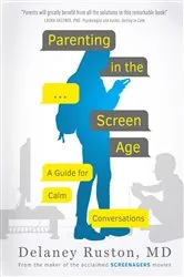 Book cover of Parenting in the Screen Age by Delaney Ruston