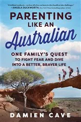 Book cover of Parenting Like an Australian by Damien Cave