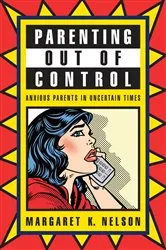 Book cover of Parenting Out of Control by Margaret K. Nelson
