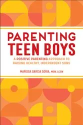 Book cover of Parenting Teen Boys by Marissa Garcia Soria