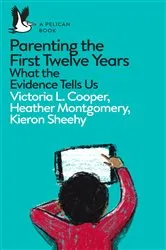 Book cover of Parenting the First Twelve Years by Victoria Cooper