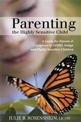 Book cover of Parenting the Highly Sensitive Child by Julie B. Rosenshein
