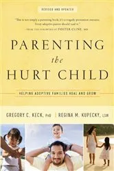 Book cover of Parenting the Hurt Child by Gregory Keck