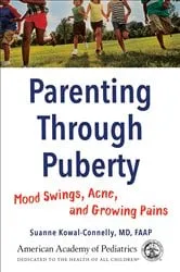 Book cover of Parenting Through Puberty by Kowal-Connelly, MD, FAAP, Suanne