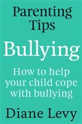 Book cover of Parenting Tips: Bullying by Diane Levy