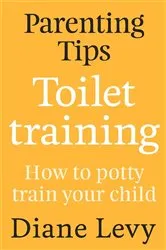 Book cover of Parenting Tips: Toilet Training by Diane Levy