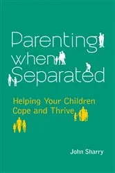 Book cover of Parenting When Separated by John Sharry