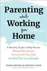 Book cover of Parenting While Working from Home by Karissa Tunis