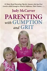 Book cover of Parenting with Gumption and Grit by Judy McCarver