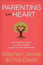 Book cover of Parenting with Heart by Stephen James