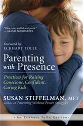 Book cover of Parenting with Presence by MFT Susan Stiffelman