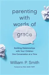 Book cover of Parenting with Words of Grace by William P. Smith