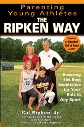 Book cover of Parenting Young Athletes the Ripken Way by Cal Ripken