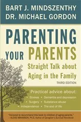 Book cover of Parenting Your Parents (3rd ed.) by Bart J. Mindszenthy