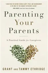 Book cover of Parenting Your Parents by Dr. Grant Ethridge