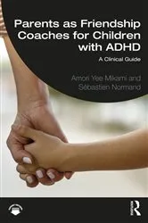 Book cover of Parents as Friendship Coaches for Children with ADHD by Amori Yee Mikami