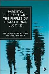 Book cover of Parents, Children, and the Ripples of Transitional Justice by Kirsten J. Fisher