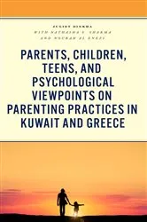 Book cover of Parents, Children, Teens, and Psychological Viewpoints on Parenting Practices in Kuwait and Greece by Juliet Dinkha