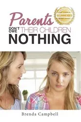 Book cover of Parents Don't Owe Their Children Nothing by Campbell