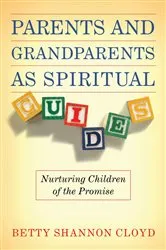 Book cover of Parents & Grandparents as Spiritual Guides by Betty Shannon Cloyd