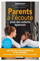 Book cover of Parents à l'écoute pour des enfants épanouis by Virginie Bapt