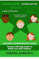 Book cover of Parents Self Help Guide ADHD and ADD Children by Teresa Agresta