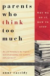 Book cover of Parents Who Think Too Much by Anne Cassidy