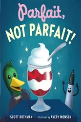 Book cover of Parfait, Not Parfait! by Scott Rothman