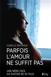 Book cover of Parfois l'amour ne suffit pas by Isabelle Machado