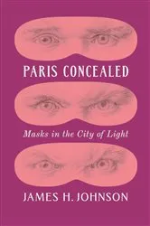 Book cover of Paris Concealed by James H. Johnson