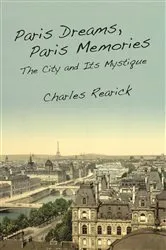 Book cover of Paris Dreams, Paris Memories by Charles Rearick